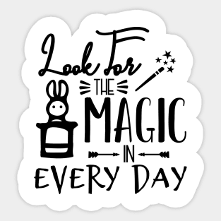 Look For The Magic in Every Day Sticker